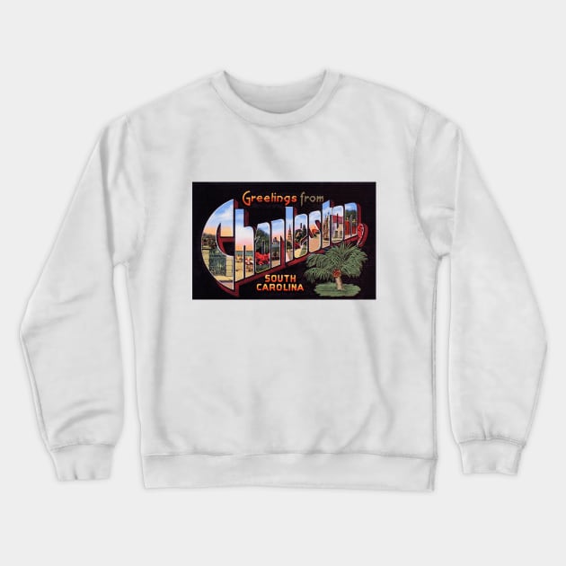 Greetings from Charleston, South Carolina - Vintage Large Letter Postcard Crewneck Sweatshirt by Naves